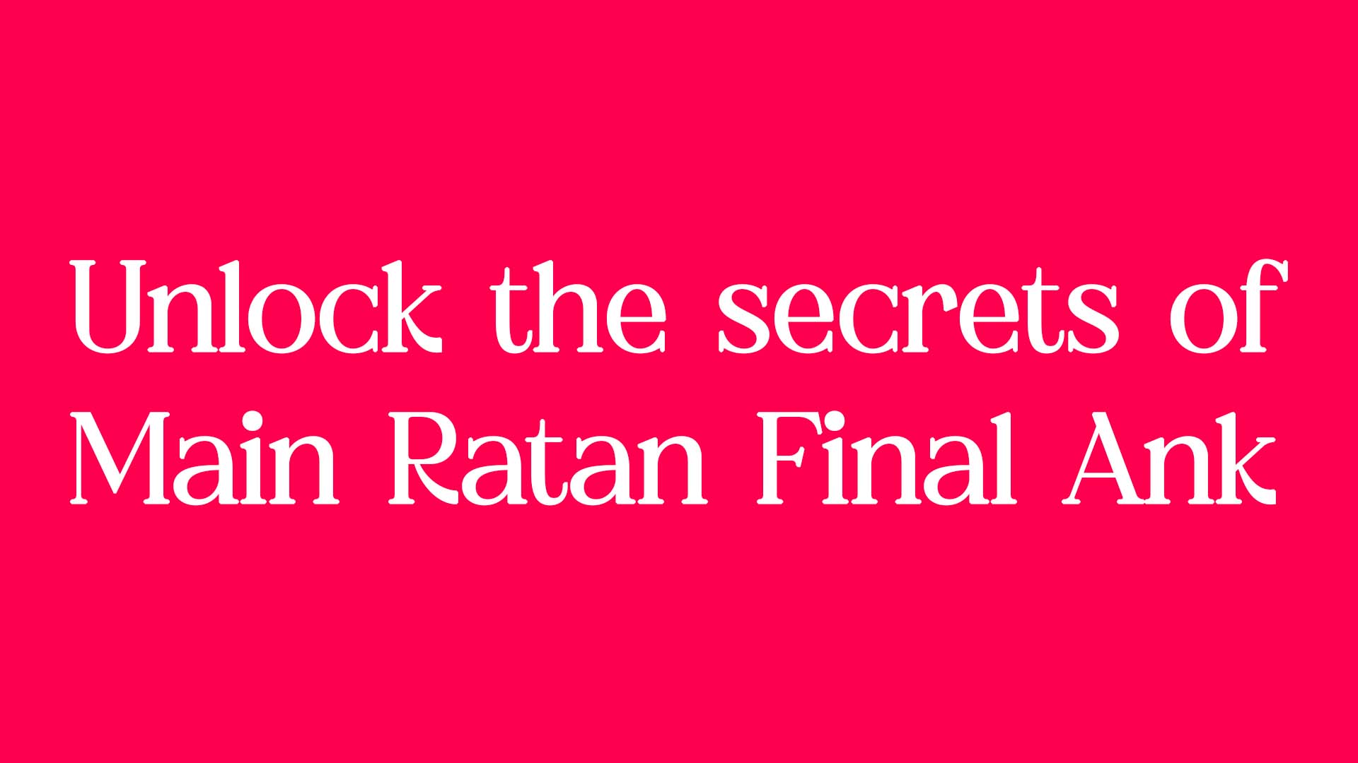 Unlock the secrets of Main Ratan Final Ank
