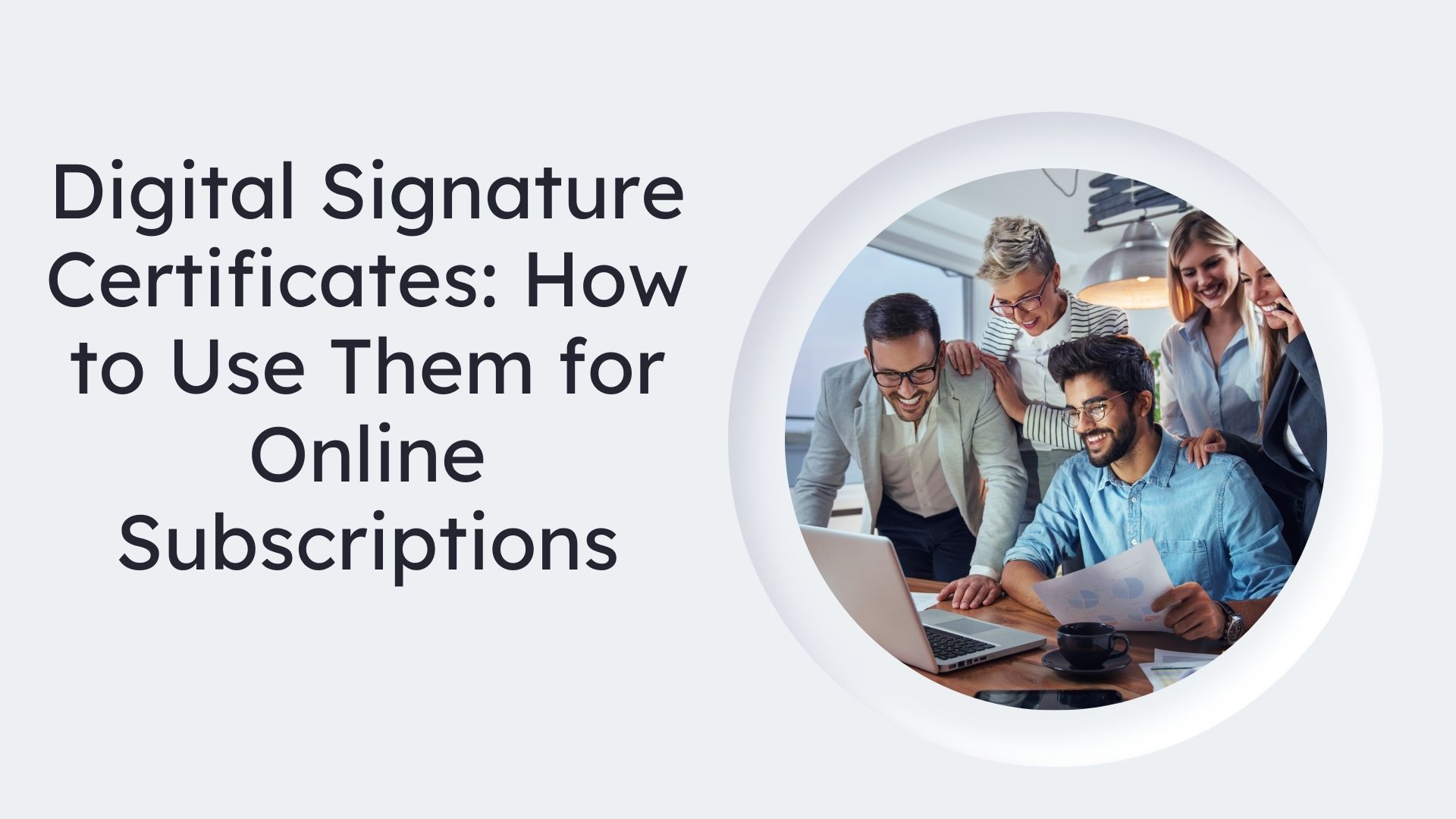 Digital Signature Certificates How to Use Them for Online Subscriptions