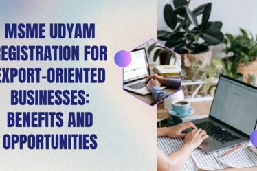 MSME Udyam Registration for Export-Oriented Businesses Benefits and Opportunities