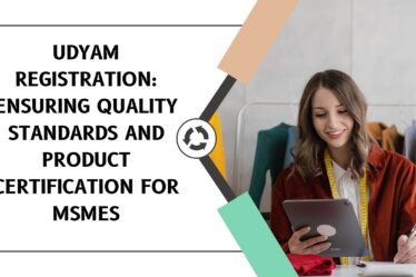 Udyam Registration Ensuring Quality Standards and Product Certification for MSMEs