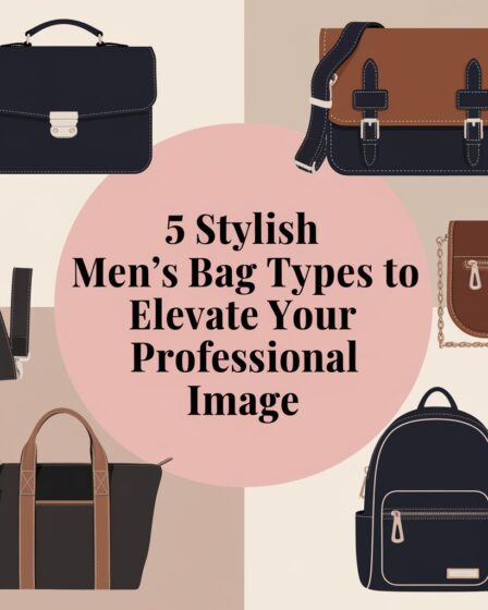 5 Stylish Men's Bag Types to Elevate Your Professional Image