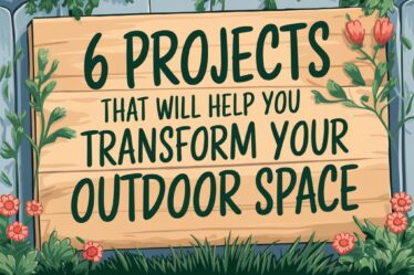 6 Projects That Will Help You Transform Your Outdoor Space